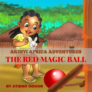 Paperback The Red Magic Ball: Akinyi Africa Adventures Book
