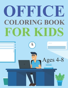 Office Coloring Book For Kids Ages 4-8: Office Coloring Book For Kids