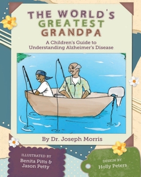Paperback The World's Greatest Grandpa: A Children's Guide to Understanding Alzheimer's Disease Book