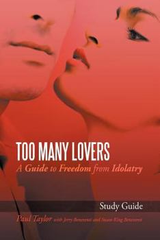 Paperback Too Many Lovers: A Guide to Freedom from Idolatry Book