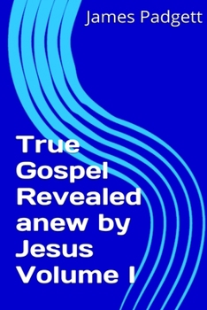 Paperback True Gospel Revealed anew by Jesus Vol I Book
