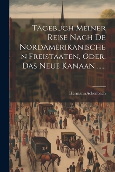 Paperback Tagebuch Meiner Reise Nach De Nordamerikanischen Freistaaten, Oder, Das Neue Kanaan ...... [German] Book