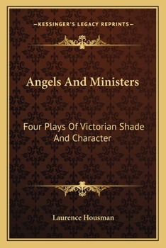 Angels & ministers;: Four plays of Victorian shade & character,