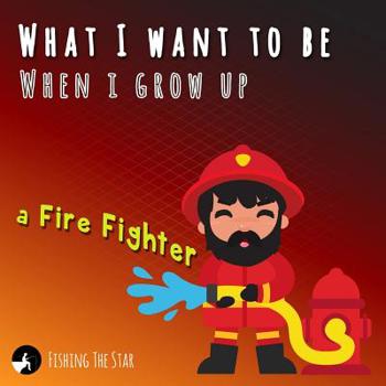 Paperback What I want to be When I grow up - A Fire Fighter Book