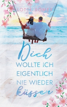 Paperback Dich wollte ich eigentlich nie wieder küssen [German] Book