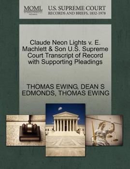 Paperback Claude Neon Lights V. E. Machlett & Son U.S. Supreme Court Transcript of Record with Supporting Pleadings Book