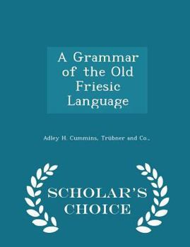 Paperback A Grammar of the Old Friesic Language - Scholar's Choice Edition Book