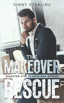 The Makeover Rescue: Disaster City Search and Rescue Book 28 - Book #28 of the Disaster City Search and Rescue