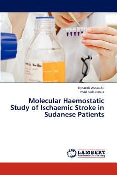 Paperback Molecular Haemostatic Study of Ischaemic Stroke in Sudanese Patients Book