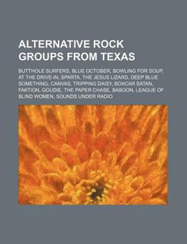 Paperback Alternative Rock Groups from Texas: Butthole Surfers, Blue October, Bowling for Soup, at the Drive-In, Sparta, the Jesus Lizard Book
