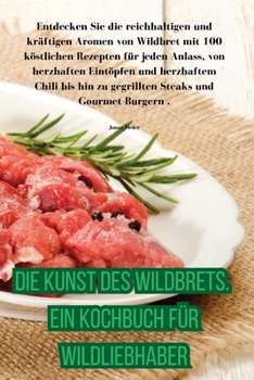 Paperback Die Kunst des Wildbrets. Ein Kochbuch für Wildliebhaber [German] Book