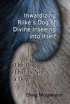 Paperback Inwardizing Rilke's Dog of Divine Inseeing Into Itself Book