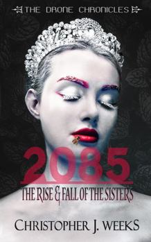 Paperback 2085: The Rise & Fall of The Sisters (The Drone Chronicles) Book