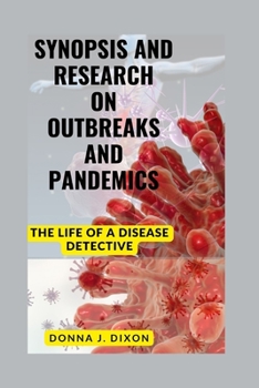 Synopsis and Research on Outbreaks and Pandemics: The Life of a Disease Detective