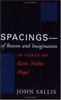 Paperback Spacings--Of Reason and Imagination: In Texts of Kant, Fichte, Hegel Book
