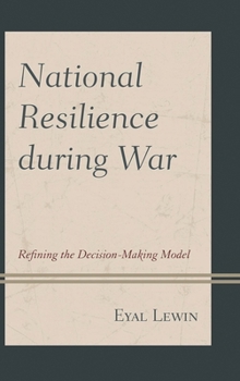 Hardcover National Resilience during War: Refining the Decision-Making Model Book