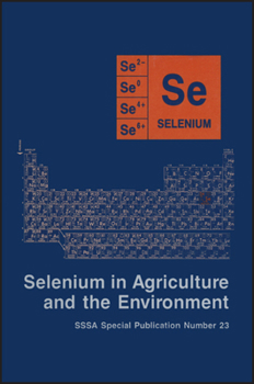 Misc. Selenium in Agriculture and the Environment Book