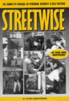 Streetwise: A Complete Manual of Security and Self Defense