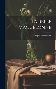 Hardcover La Belle Maguelonne [French] Book