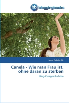 Paperback Canela - Wie man Frau ist, ohne daran zu sterben [German] Book