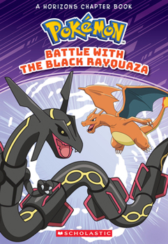 Battle with the Black Rayquaza (Pokémon Chapter Book)