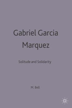 Hardcover Gabriel Garcaia Maarquez: Solitude and Solidarity Book