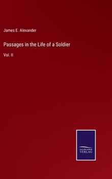 Hardcover Passages in the Life of a Soldier: Vol. II Book