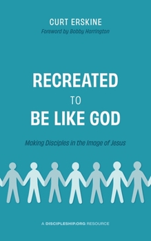 Paperback Recreated to Be like God: Making Disciples in the Image of Jesus Book