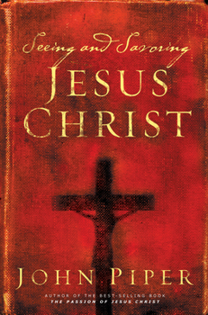 Paperback Seeing and Savoring Jesus Christ (Revised Edition) Book