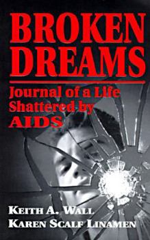 Paperback Broken Dreams: Journal of a Life Shattered by AIDS Book