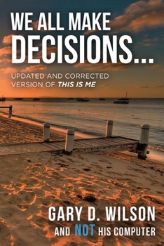 Paperback We All Make Decisions: Updated and Corrected Version of This is Me Book