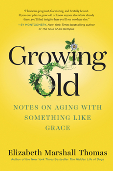Hardcover Growing Old: Notes on Aging with Something Like Grace Book