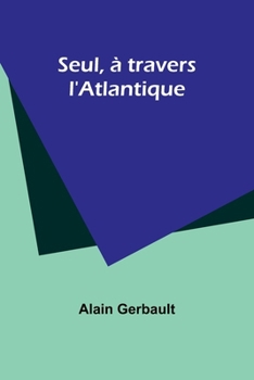 Paperback Seul, à travers l'Atlantique [French] Book