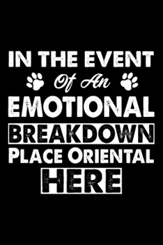 Paperback In The Event Emotional Breakdown Place Oriental Here: Cute Oriental Ruled Notebook, Great Accessories & Gift Idea for Oriental Owner & Lover.default R Book