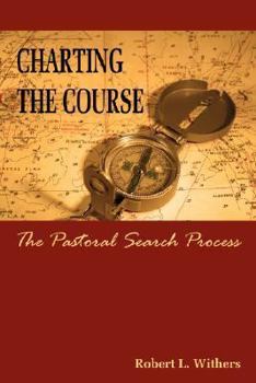 Paperback Charting the Course - The Pastoral Search Process Book