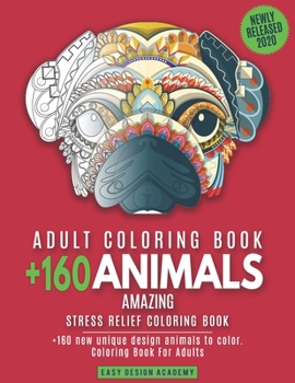Paperback Adult Coloring Book Animals Amazing - Stress Relief Coloring Book: +160 new unique design animals to color. Coloring Book For Adults Book