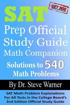 Paperback SAT Prep Official Study Guide Math Companion: SAT Math Problem Explanations for All Tests in the College Board's 2nd Edition Official Study Guide Book