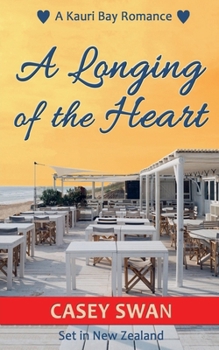 A Longing of the Heart (A Kauri Bay Romance) - Book #5 of the Kauri Bay