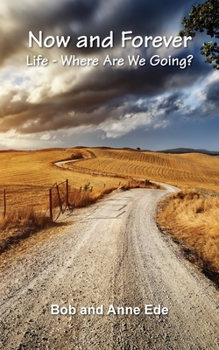 Paperback Now and Forever: Life - Where Are We Going? Book