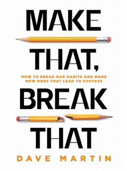 Hardcover Make That, Break That: How to Break Bad Habits and Make New Ones That Lead to Success Book