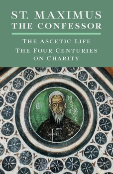 Paperback St. Maximus the Confessor: The Ascetic Life, The Four Centuries on Charity Book