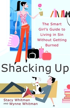 Paperback Shacking Up: The Smart Girl's Guide to Living in Sin Without Getting Burned Book
