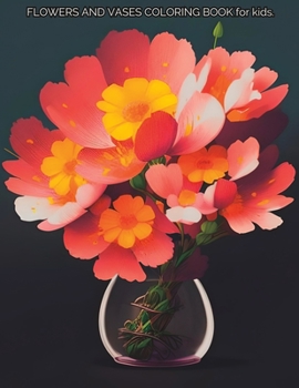 Paperback FLOWERS AND VASES COLOR BOOK for kids; it's time to color Book