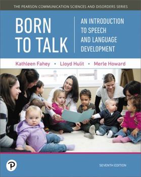 Paperback Born to Talk: An Introduction to Speech and Language Development, with Enhanced Pearson Etext -- Access Card Package [With Access Code] Book