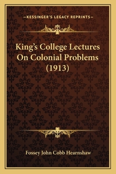 Paperback King's College Lectures On Colonial Problems (1913) Book