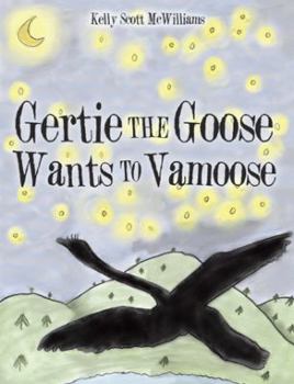 Paperback Gertie the Goose Wants to Vamoose Book