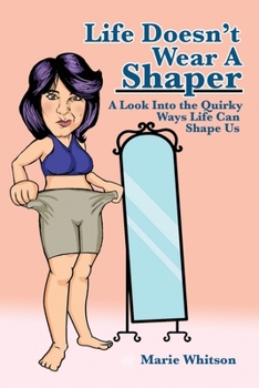 Life Doesn't Wear a Shaper: A Look Into the Quirky Ways Life Can Shape Us