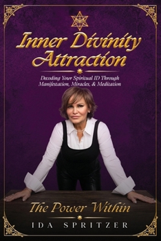 Paperback Inner Divinity Attraction: Decoding Your Spiritual ID Through Manifestation, Miracles, & Meditation Book