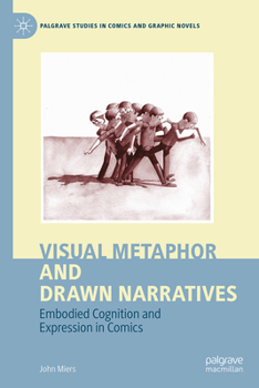 Hardcover Visual Metaphor and Drawn Narratives: Embodied Cognition and Expression in Comics Book