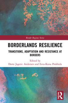 Hardcover Borderlands Resilience: Transitions, Adaptation and Resistance at Borders Book